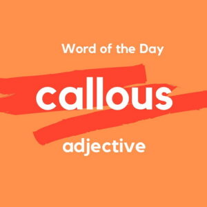 Adjective > Callous – Запоріжжя English Club